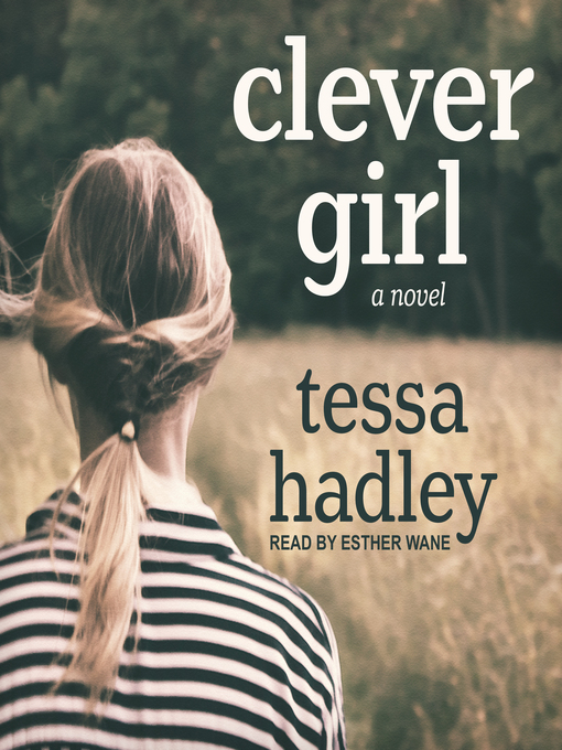 Title details for Clever Girl by Tessa Hadley - Available